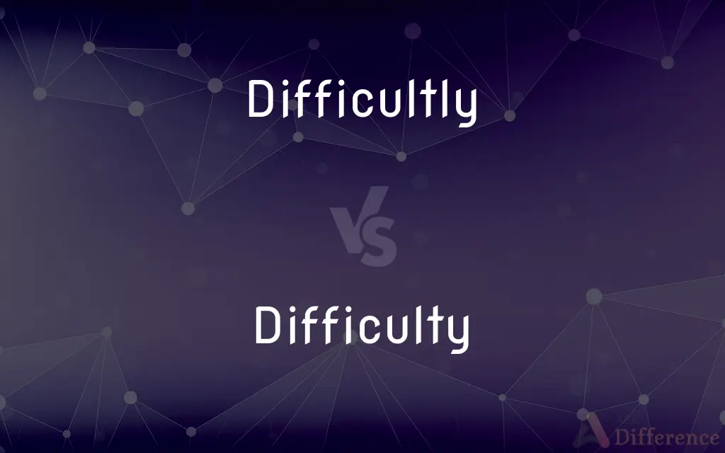 Difficultly vs. Difficulty — What's the Difference?