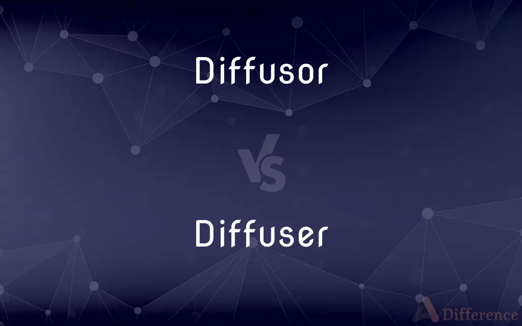 Diffusor vs. Diffuser — What's the Difference?