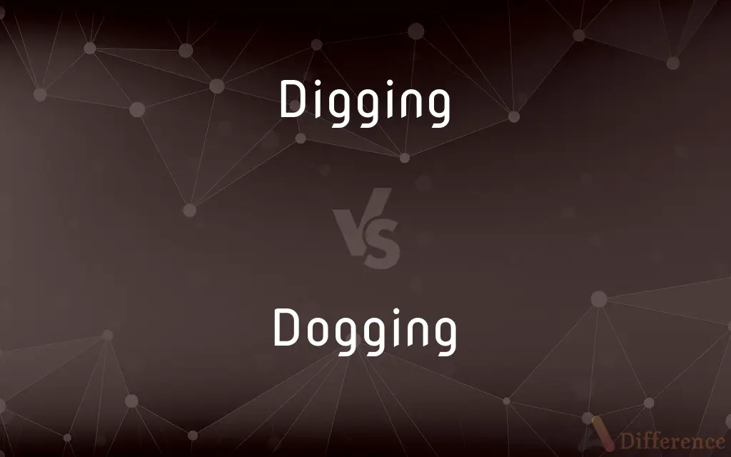 Digging vs. Dogging — What's the Difference?