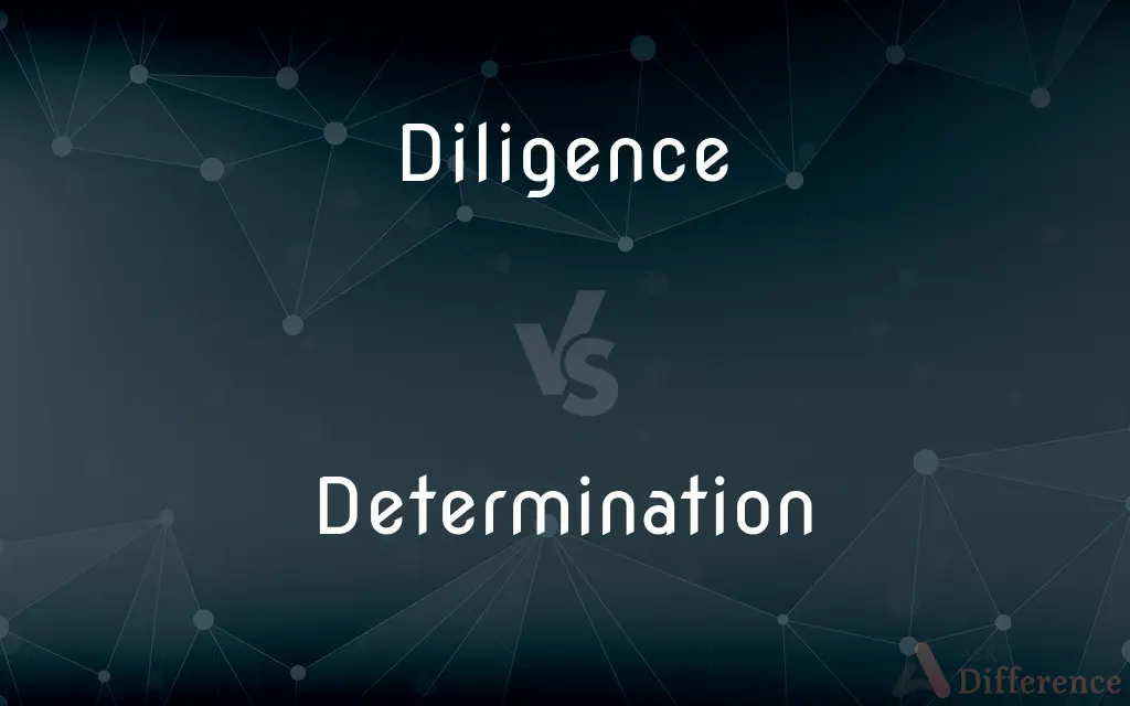 Diligence vs. Determination — What's the Difference?