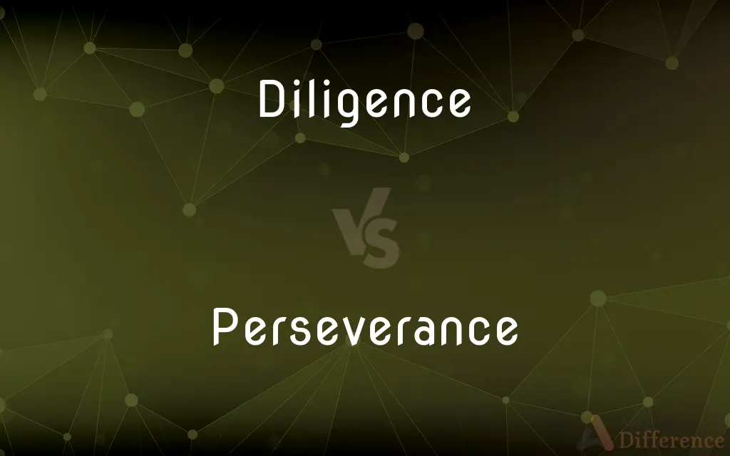 Diligence vs. Perseverance — What's the Difference?