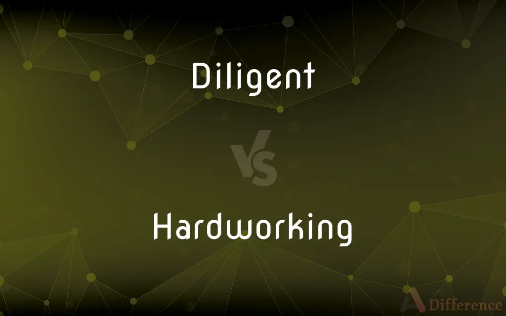 Diligent vs. Hardworking — What's the Difference?