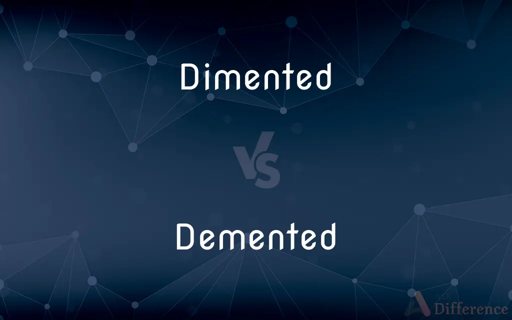 Dimented vs. Demented — Which is Correct Spelling?