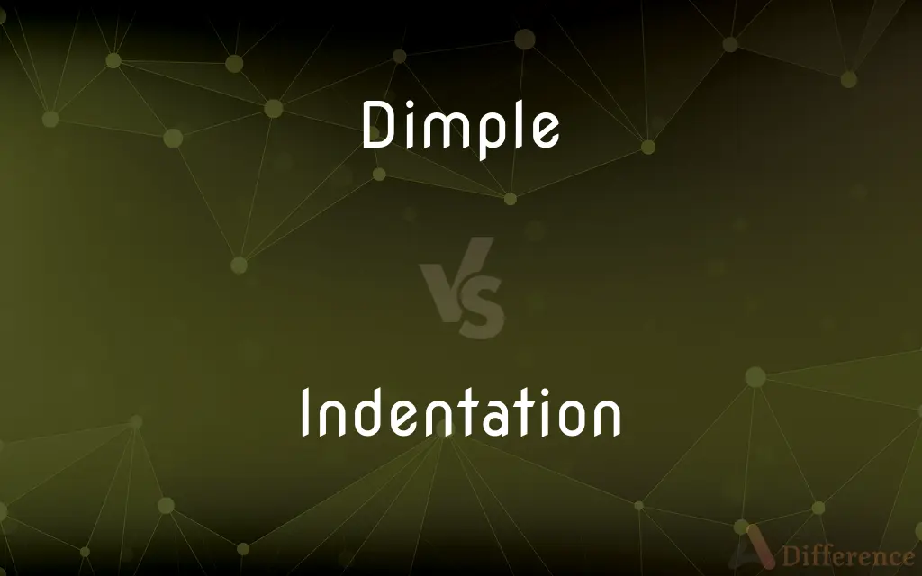Dimple vs. Indentation — What's the Difference?
