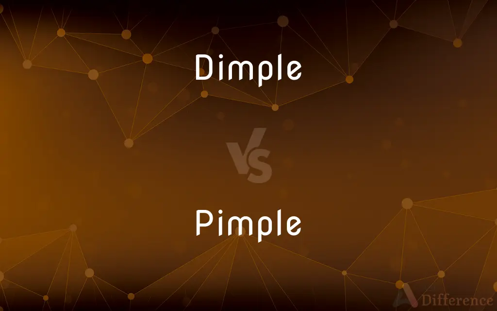 Dimple vs. Pimple — What's the Difference?