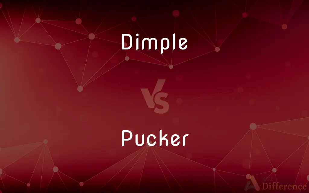 Dimple vs. Pucker — What's the Difference?