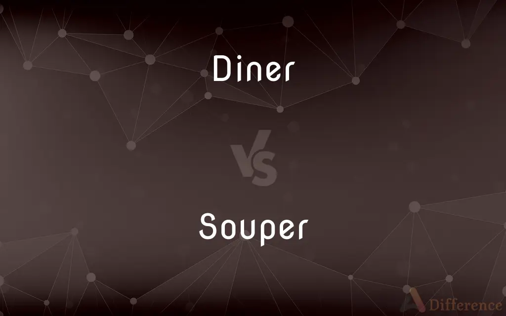 Diner vs. Souper — What's the Difference?