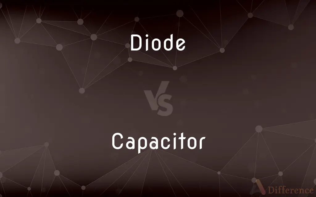 Diode vs. Capacitor — What's the Difference?