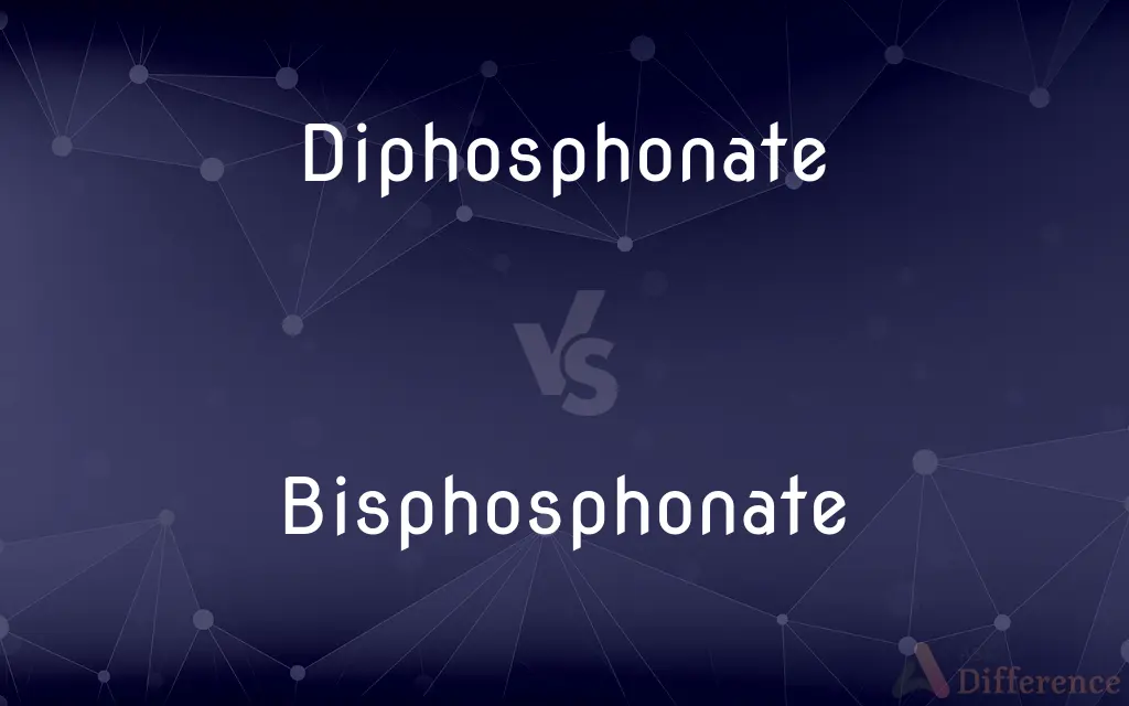 Diphosphonate vs. Bisphosphonate — What's the Difference?