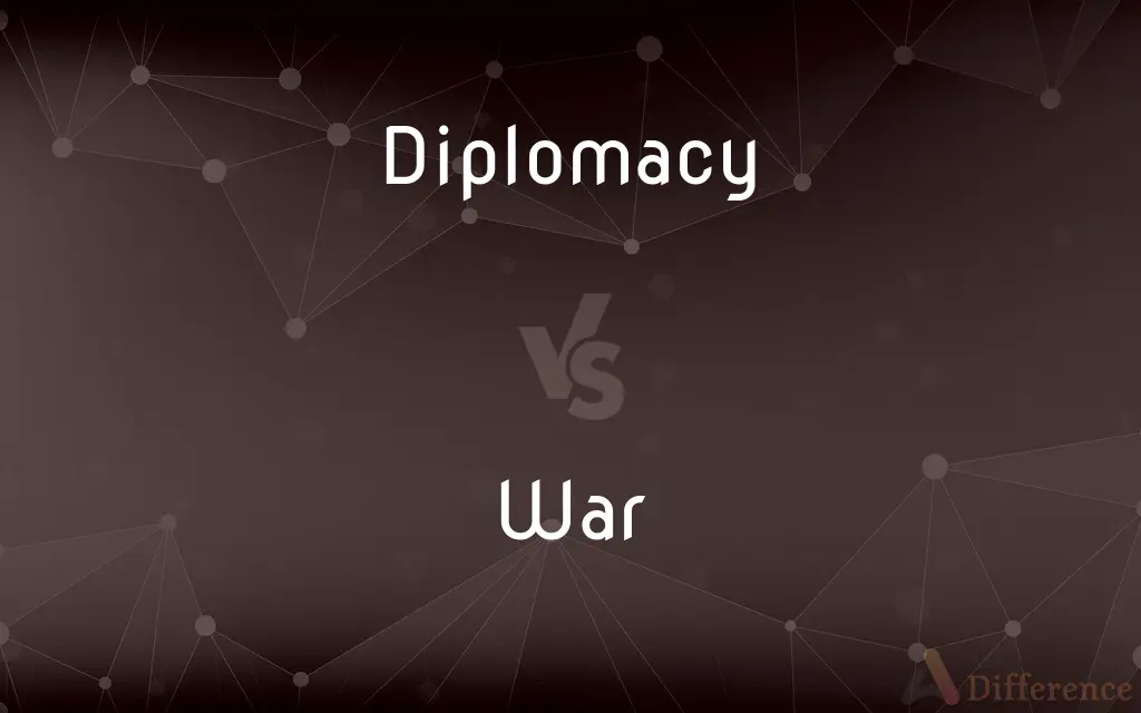 Diplomacy vs. War — What's the Difference?
