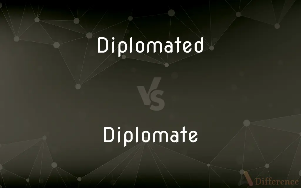 Diplomated vs. Diplomate — What's the Difference?