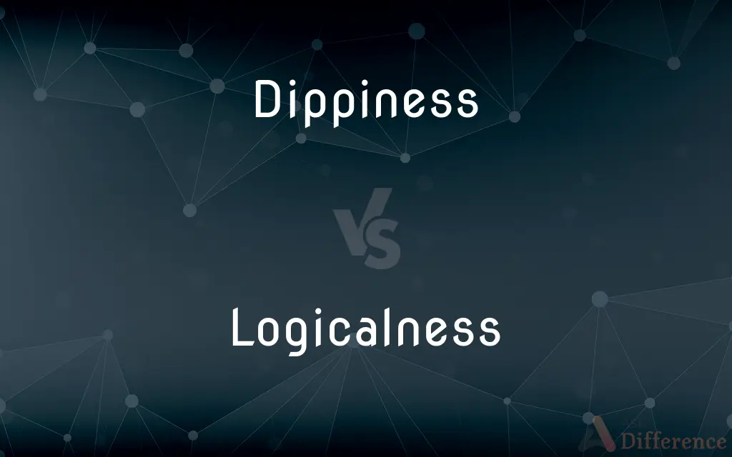 Dippiness vs. Logicalness — What's the Difference?