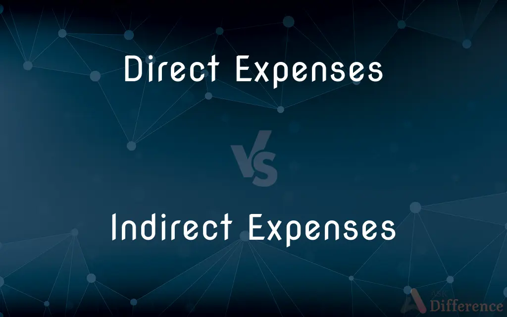 Direct Expenses vs. Indirect Expenses — What's the Difference?