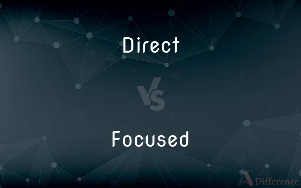 Direct vs. Focused — What's the Difference?