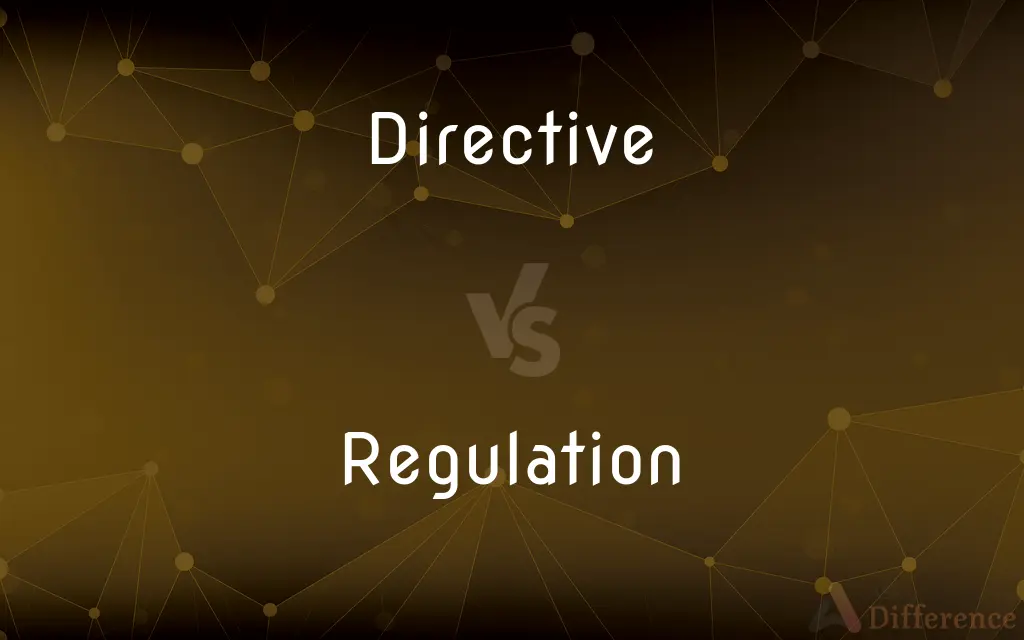 Directive vs. Regulation — What's the Difference?