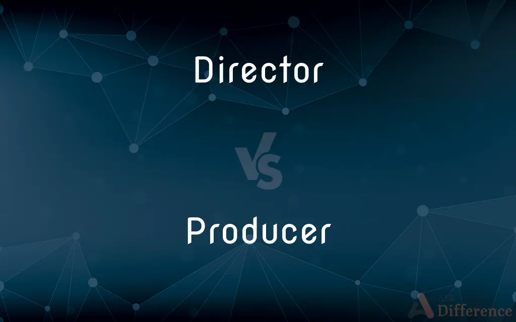 Director vs. Producer — What's the Difference?