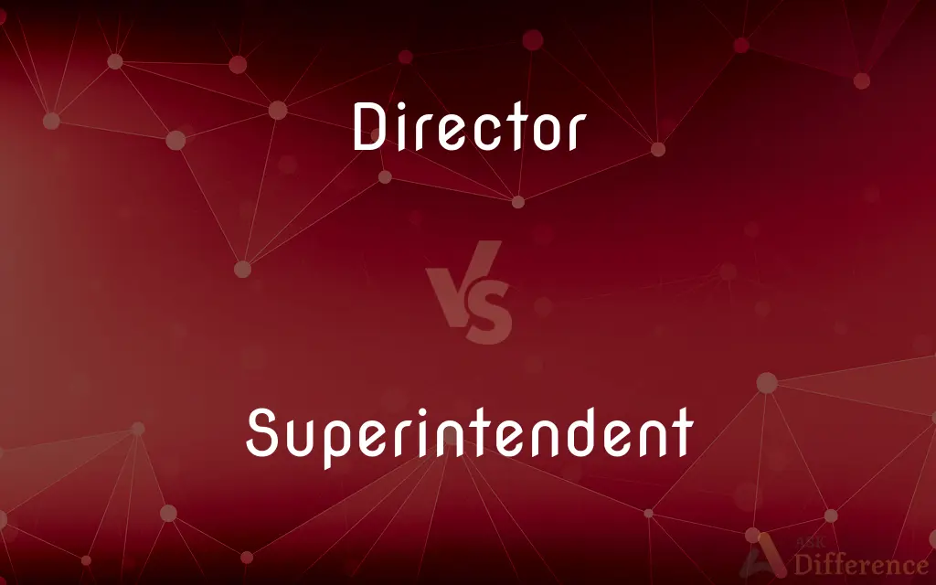 Director vs. Superintendent — What's the Difference?