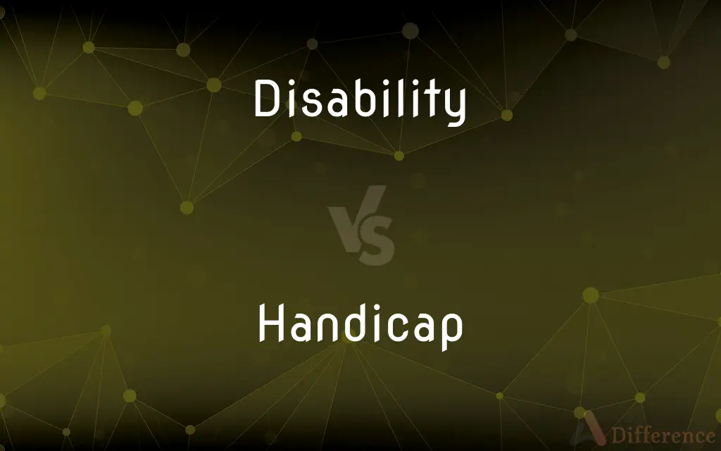 Disability vs. Handicap — What's the Difference?