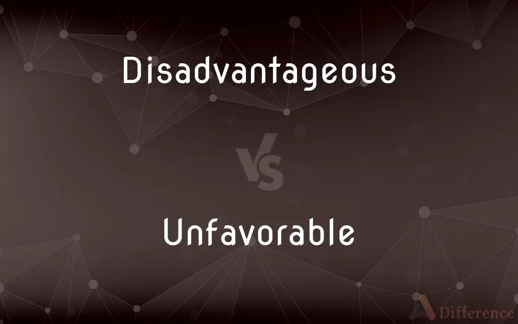 Disadvantageous vs. Unfavorable