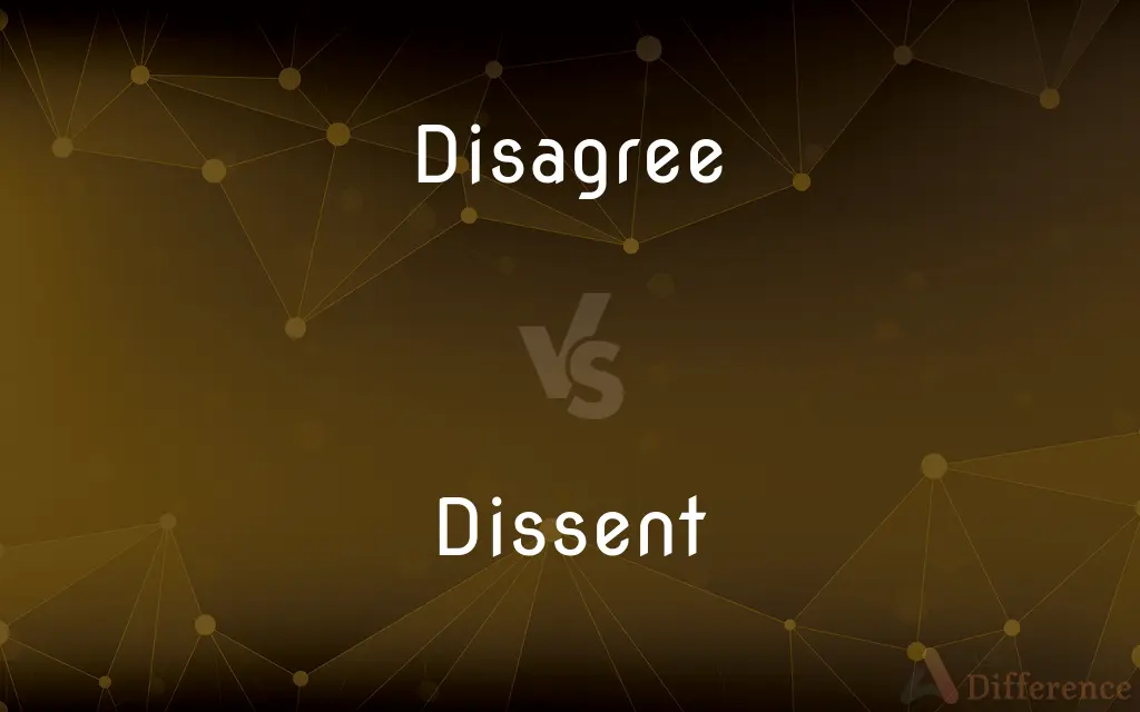 Disagree vs. Dissent — What's the Difference?