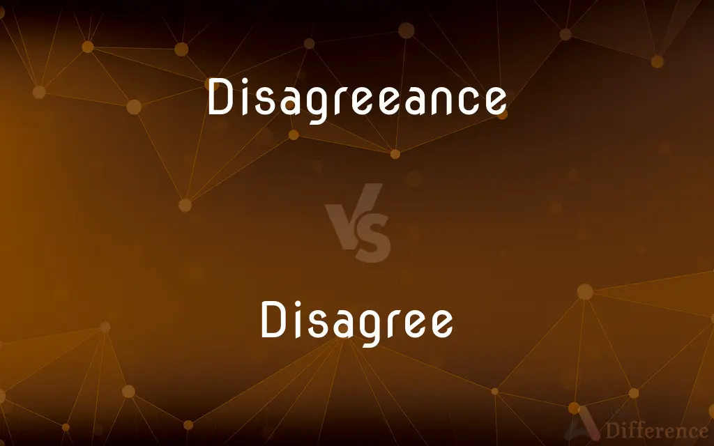 Disagreeance vs. Disagree — What's the Difference?