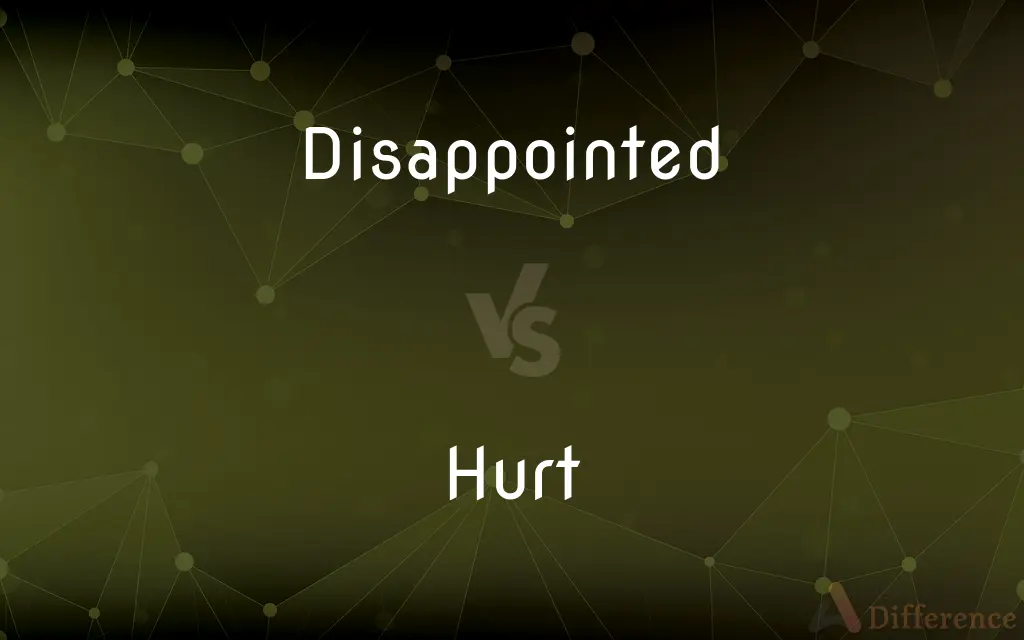 Disappointed vs. Hurt — What's the Difference?