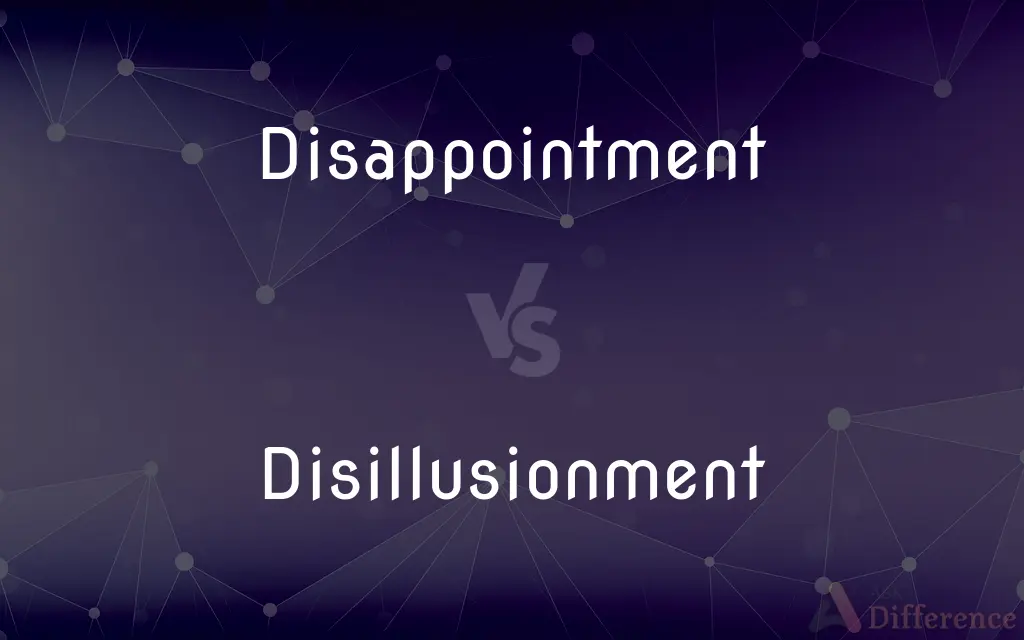 Disappointment vs. Disillusionment — What's the Difference?