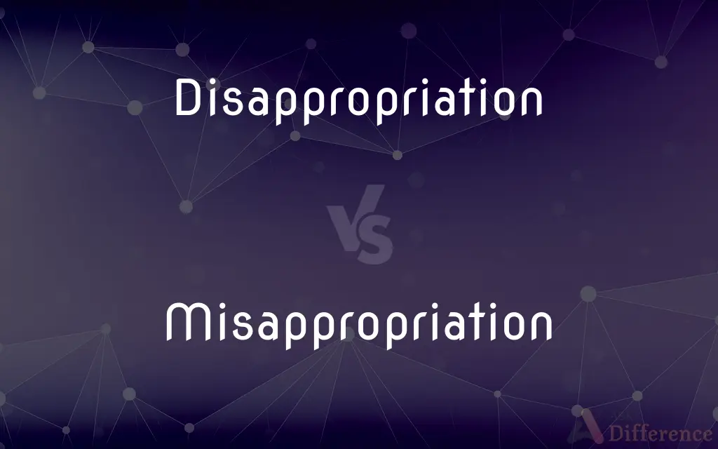 Disappropriation vs. Misappropriation — What's the Difference?