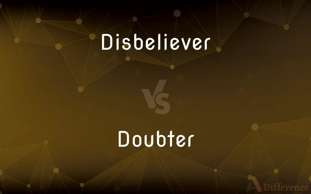 Disbeliever vs. Doubter — What's the Difference?