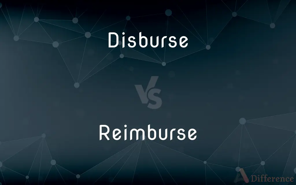 Disburse vs. Reimburse — What's the Difference?