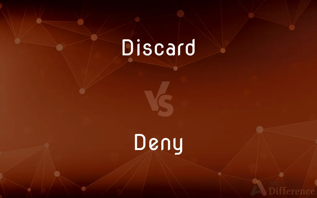 Discard vs. Deny — What's the Difference?
