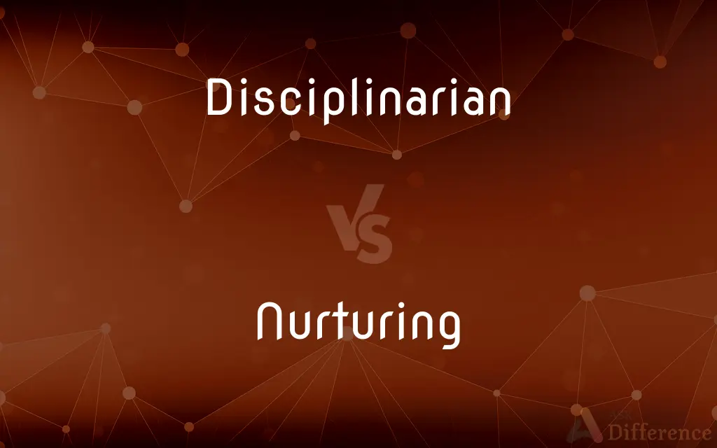 Disciplinarian vs. Nurturing — What's the Difference?