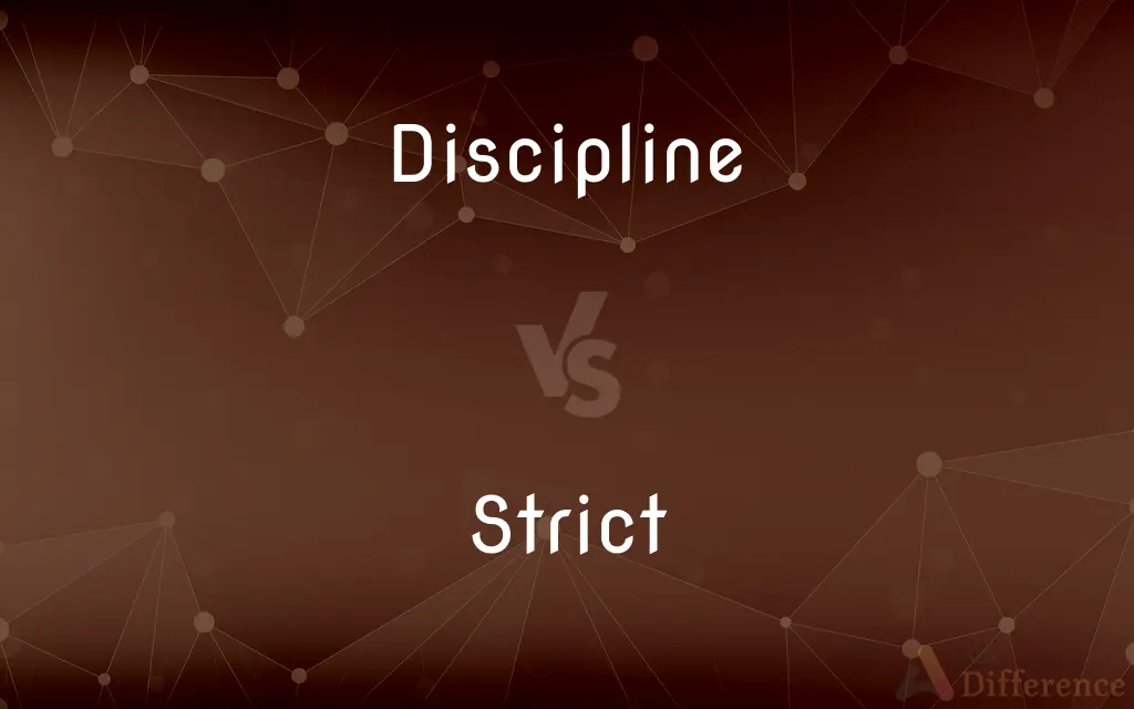 Discipline vs. Strict — What's the Difference?