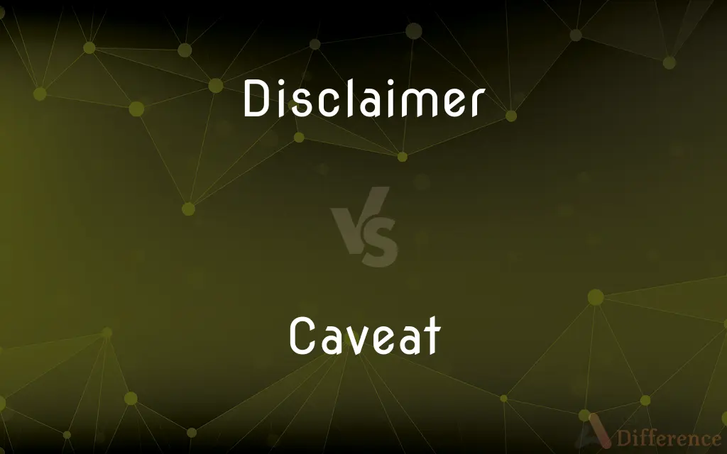 Disclaimer vs. Caveat — What's the Difference?