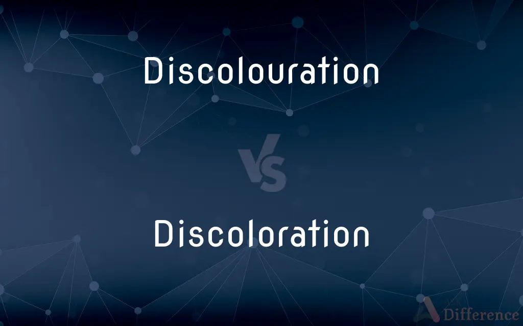 Discolouration vs. Discoloration — What's the Difference?