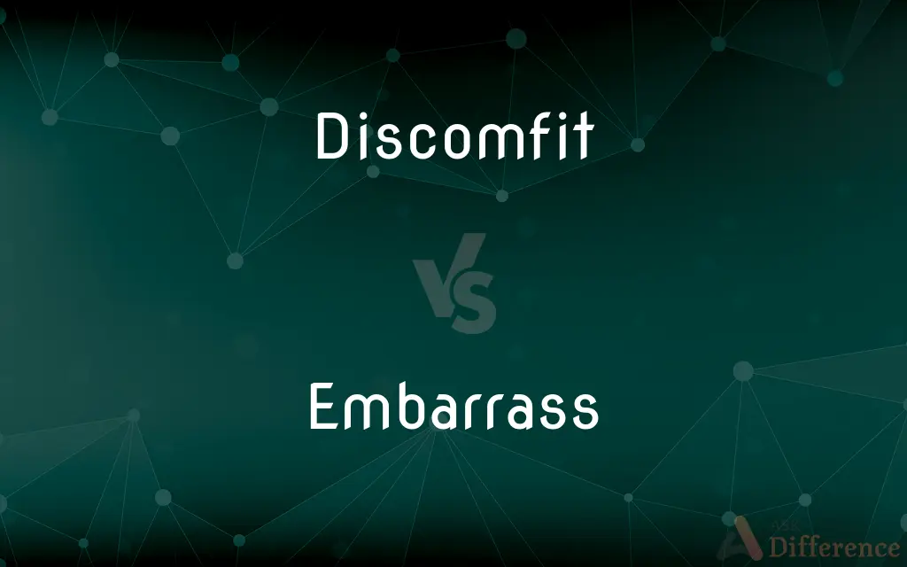 Discomfit vs. Embarrass — What's the Difference?