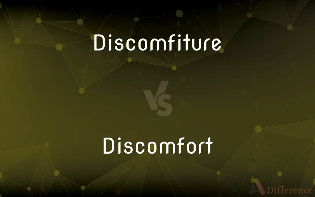 Discomfiture vs. Discomfort — What's the Difference?