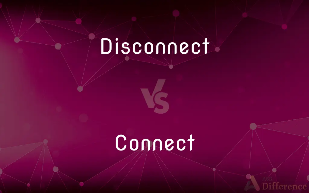 Disconnect vs. Connect — What's the Difference?