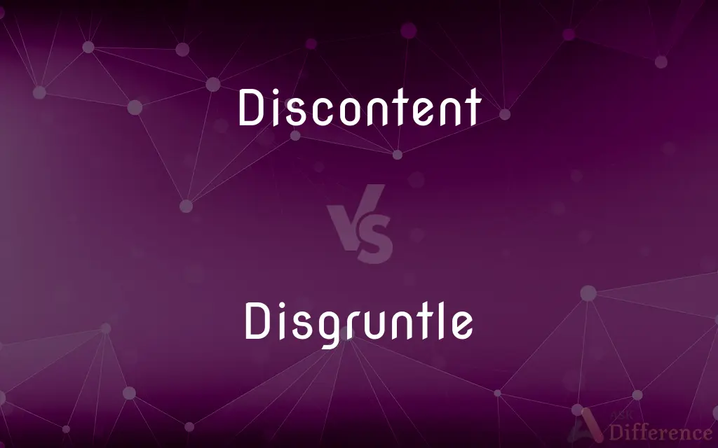 Discontent vs. Disgruntle — What's the Difference?