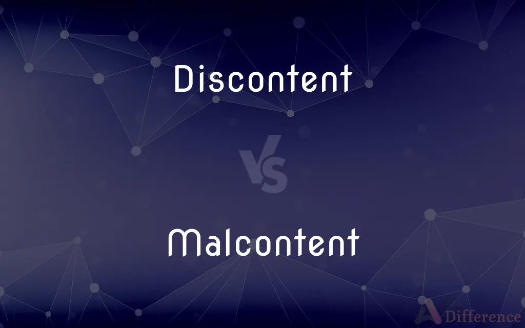 Discontent vs. Malcontent — What's the Difference?