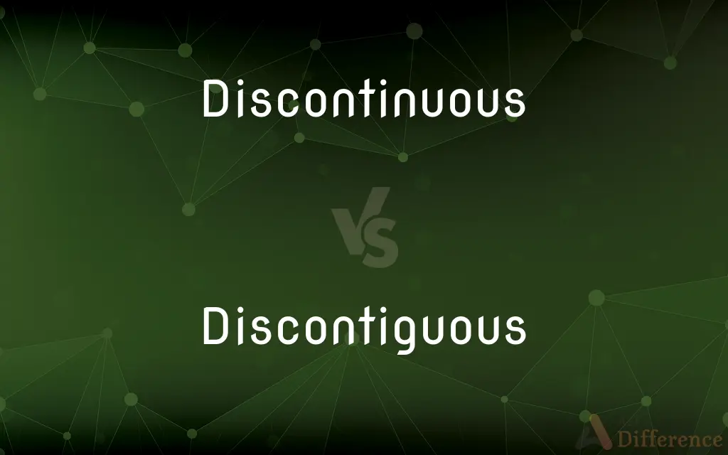 Discontinuous vs. Discontiguous — What's the Difference?