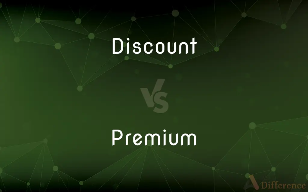 Discount vs. Premium — What's the Difference?