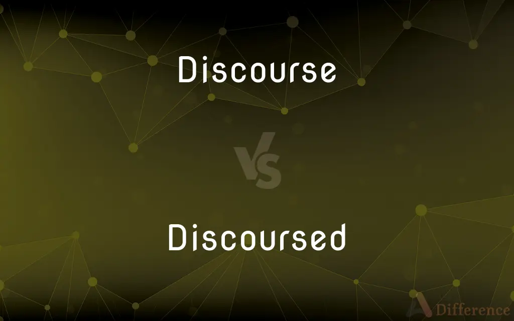 Discourse vs. Discoursed — What's the Difference?