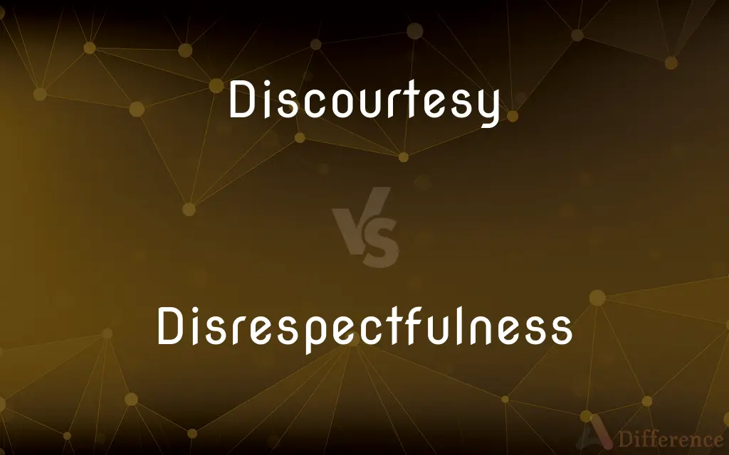 Discourtesy vs. Disrespectfulness — What's the Difference?