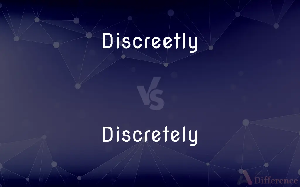 Discreetly vs. Discretely — What's the Difference?