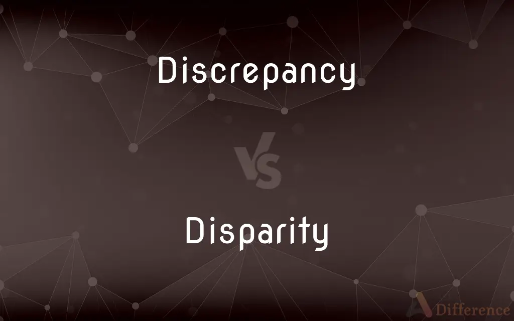 Discrepancy vs. Disparity — What's the Difference?