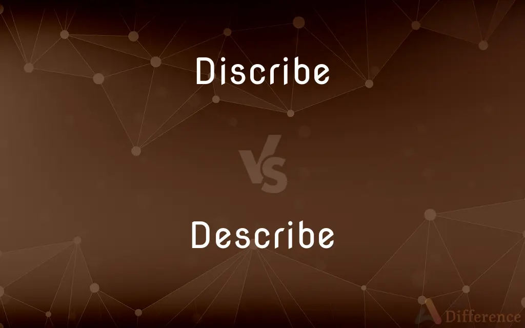 Discribe vs. Describe — Which is Correct Spelling?