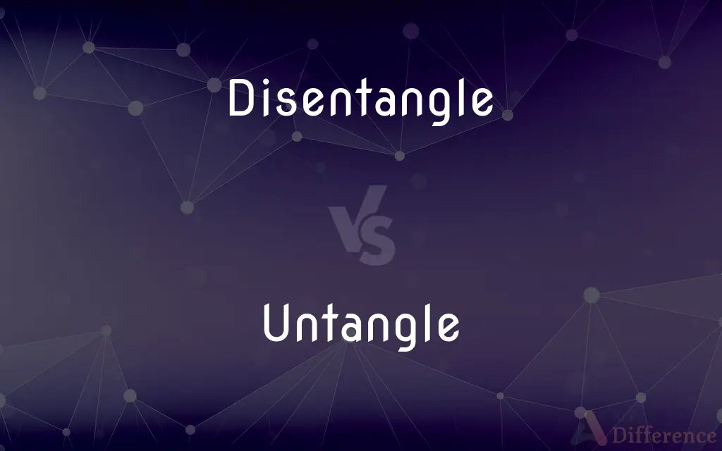 Disentangle vs. Untangle — What's the Difference?