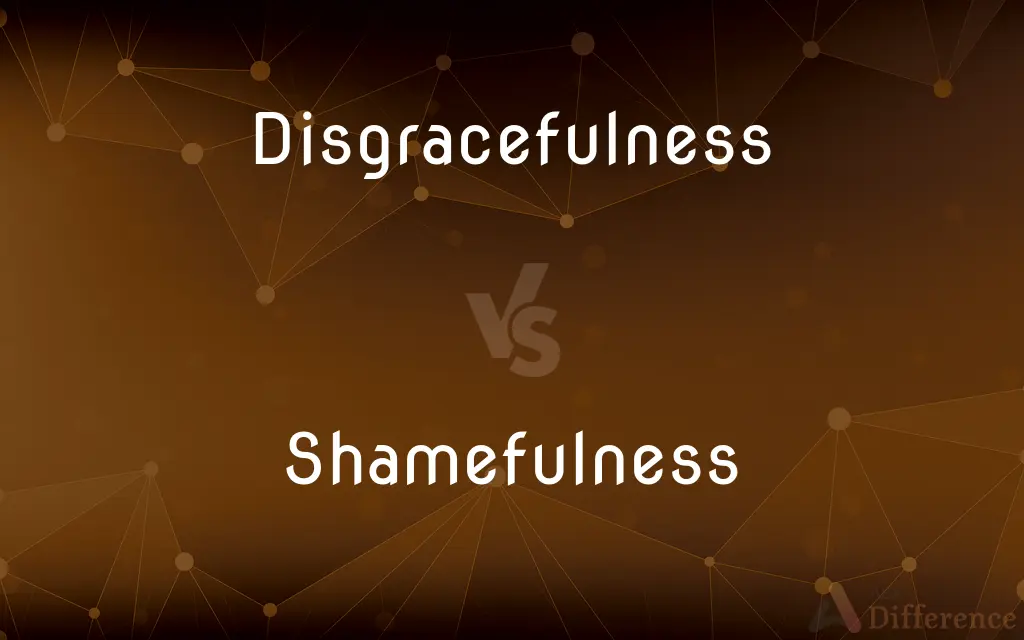Disgracefulness vs. Shamefulness — What's the Difference?