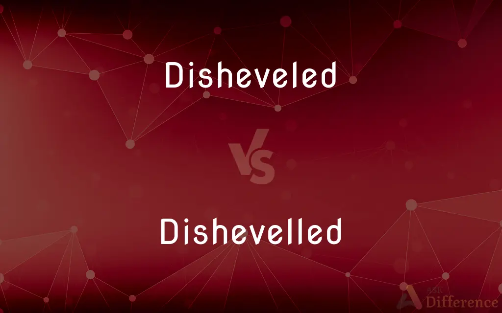 Disheveled vs. Dishevelled — What's the Difference?